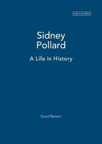 Cover image for Sidney Pollard: A Life in History