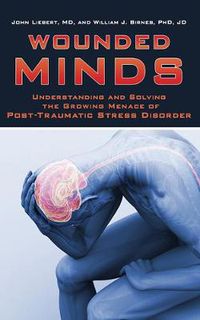 Cover image for Wounded Minds: Understanding and Solving the Growing Menace of Post-Traumatic Stress Disorder