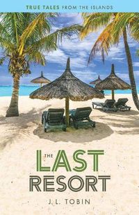 Cover image for The Last Resort: True Tales from the Islands