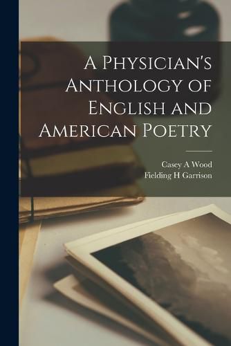 A Physician's Anthology of English and American Poetry