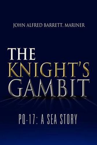 The Knight's Gambit: Pq-17: A Sea Story