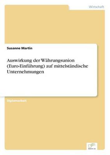 Cover image for Auswirkung der Wahrungsunion (Euro-Einfuhrung) auf mittelstandische Unternehmungen