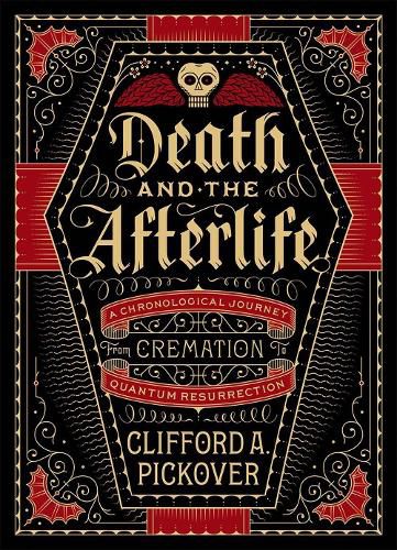 Cover image for Death and the Afterlife: A Chronological Journey, from Cremation to Quantum Resurrection