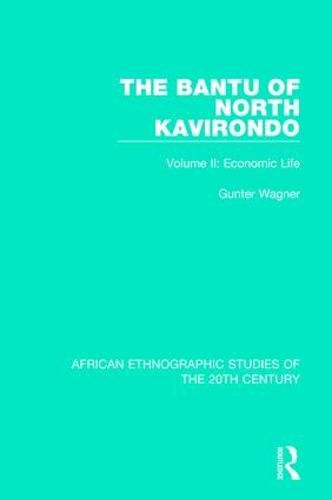 Cover image for The Bantu of North Kavirondo: Volume II: Economic Life