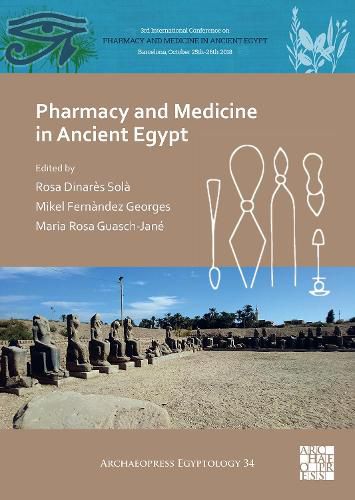 Cover image for Pharmacy and Medicine in Ancient Egypt: Proceedings of the Conference Held in Barcelona (2018)