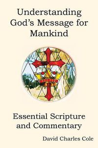 Cover image for Understanding God's Message for Mankind: Essential Scripture and Commentary