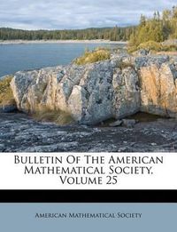 Cover image for Bulletin of the American Mathematical Society, Volume 25