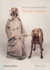 Cover image for William Wegman: Being Human