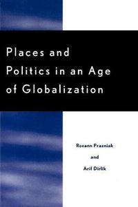 Cover image for Places and Politics in an Age of Globalization