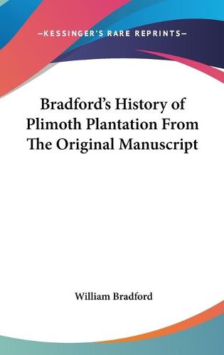 Cover image for Bradford's History of Plimoth Plantation from the Original Manuscript