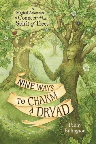 Cover image for Nine Ways to Charm a Dryad: A Magical Adventure to Connect with the Spirit of Trees