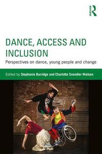 Cover image for Dance, Access and Inclusion: Perspectives on Dance, Young People and Change