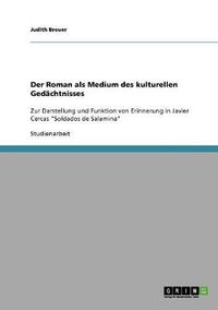 Cover image for Der Roman als Medium des kulturellen Gedachtnisses: Zur Darstellung und Funktion von Erinnerung in Javier Cercas Soldados de Salamina