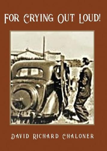 Cover image for For Crying Out Loud: Sometimes sad, sometimes funny. One mans journey through recession and wartime