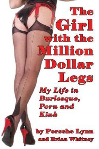 Cover image for The Girl with the Million-Dollar Legs: My Life in Burlesque, Porn and Kink