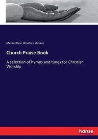 Cover image for Church Praise Book: A selection of hymns and tunes for Christian Worship