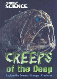 Cover image for Creeps of the Deep: Explore the Ocean's Strangest Creatures