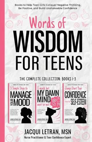 Cover image for Words of Wisdom for Teens (The Complete Collection, Books 1-3): Books to Help Teen Girls Conquer Negative Thinking, Be Positive, and Live with Confidence