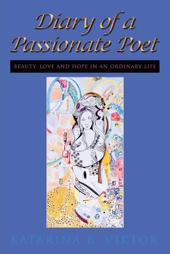 Cover image for Diary of a Passionate Poet: Beauty, Love and Hope in an Ordinary Life