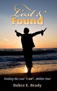 Cover image for Lost & Found: Finding the Lost  I AM ...Within You!