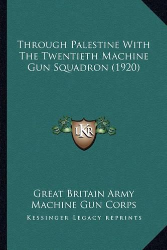 Through Palestine with the Twentieth Machine Gun Squadron (1through Palestine with the Twentieth Machine Gun Squadron (1920) 920)