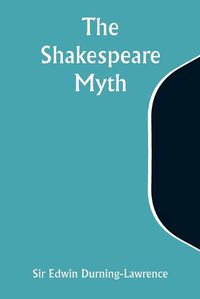 Cover image for The Shakespeare Myth