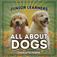 Cover image for Junior Learners, All About Dogs