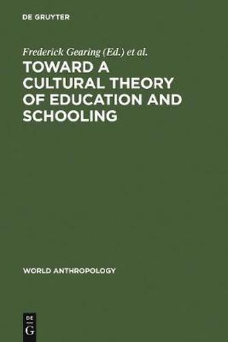 Cover image for Toward a Cultural Theory of Education and Schooling