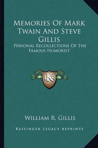 Cover image for Memories of Mark Twain and Steve Gillis: Personal Recollections of the Famous Humorist