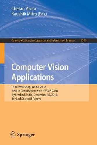 Cover image for Computer Vision Applications: Third Workshop, WCVA 2018, Held in Conjunction with ICVGIP 2018, Hyderabad, India, December 18, 2018, Revised Selected Papers