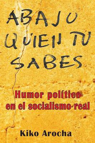 Cover image for Abajo quien tu sabes: Humor politico en el socialismo