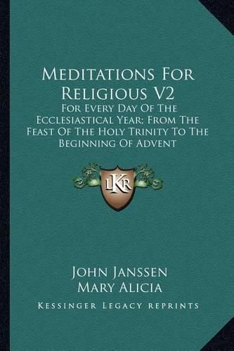 Meditations for Religious V2: For Every Day of the Ecclesiastical Year; From the Feast of the Holy Trinity to the Beginning of Advent