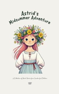 Cover image for Astrid's Midsummer Adventure