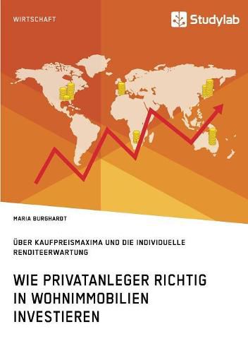 Cover image for Wie Privatanleger richtig in Wohnimmobilien investieren. UEber Kaufpreismaxima und die individuelle Renditeerwartung