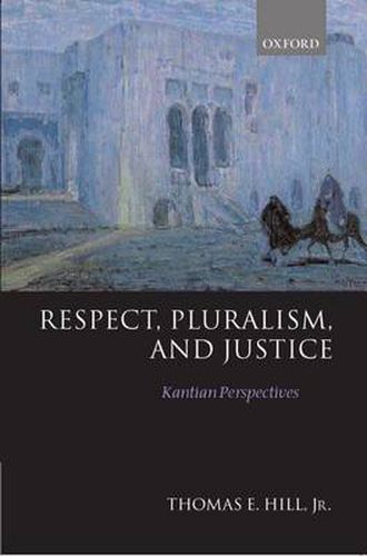 Cover image for Respect, Pluralism and Justice: Kantian Perspectives