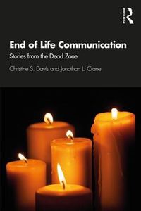 Cover image for End of Life Communication: Stories from the Dead Zone