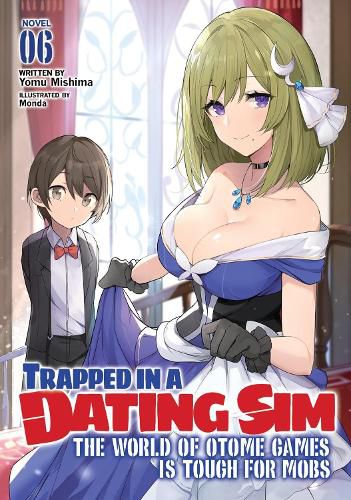 Cover image for Trapped in a Dating Sim: The World of Otome Games is Tough for Mobs (Light Novel) Vol. 6