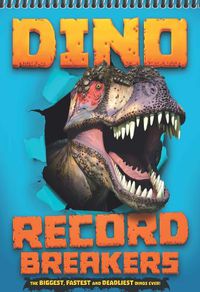 Cover image for Dino Record Breakers: The biggest, fastest and deadliest dinos ever!