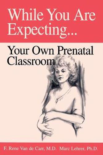 While You Are Expecting: Creating Your Own Prenatal Classroom