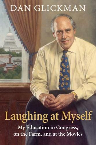 Cover image for Laughing at Myself: My Education in Congress, on the Farm, and at the Movies