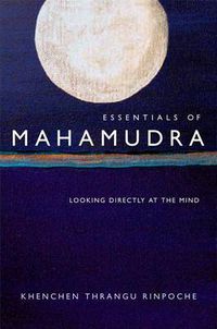 Cover image for Essentials of Mahamudra: Looking Directly at the Mind