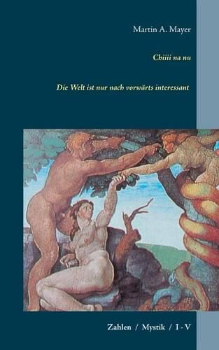 Cover image for Chiiii na nu: Die Welt ist nur nach vorwarts interessant / Zahlen / Mystik / I - V