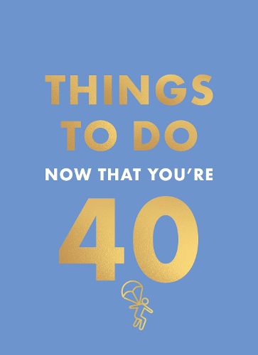 Cover image for Things to Do Now That You're 40