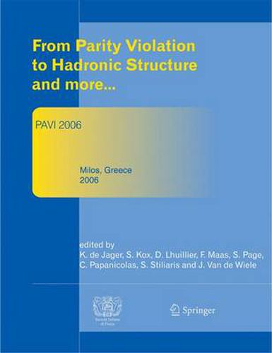 From Parity Violation to Hadronic Structure and more: Proceedings of the 3rd International Workshop Held at Milos, Greece, May 16-20, 2006