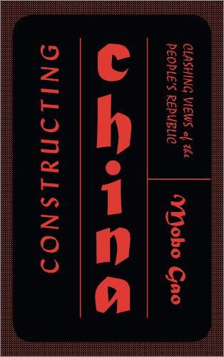 Cover image for Constructing China: Clashing Views of the People's Republic