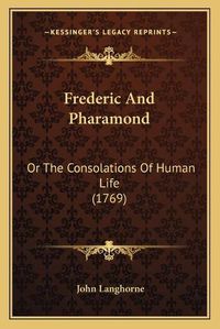 Cover image for Frederic and Pharamond: Or the Consolations of Human Life (1769)