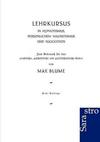 Cover image for Lehrkursus in Hypnotismus, persoenlichem Magnetismus und Suggestion