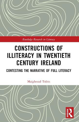 Cover image for Constructions of Illiteracy in Twentieth Century Ireland: Contesting the Narrative of Full Literacy