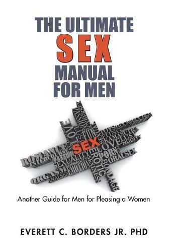 Cover image for The Ultimate Sex Manual for Men: Another Guide for Men for Pleasing a Women