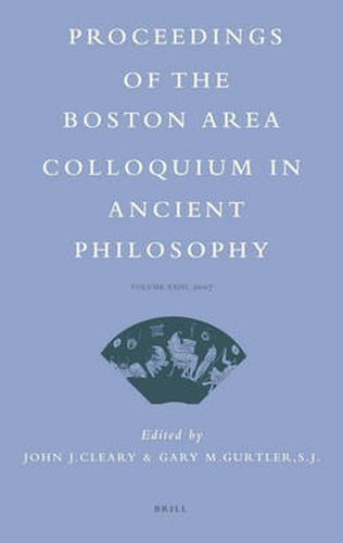 Proceedings of the Boston Area Colloquium in Ancient Philosophy: Volume XXIII (2007)